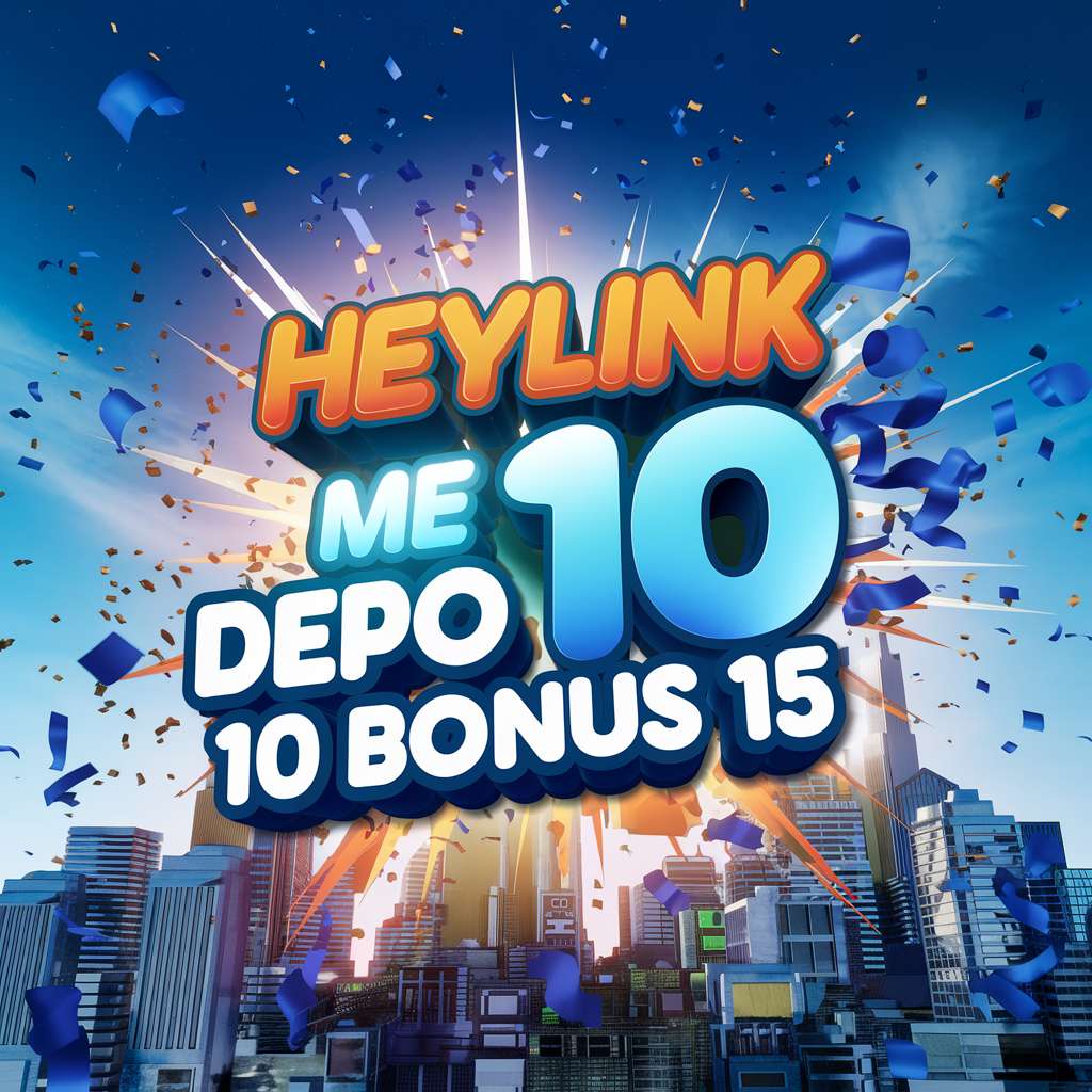 DEPO 10 BONUS 20 🧫 SLOT GAMES Depo 10 Bonus 10K Slot –